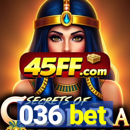 036 bet